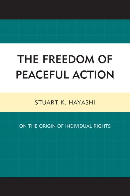 The Freedom of Peaceful Action, Stuart K. Hayashi