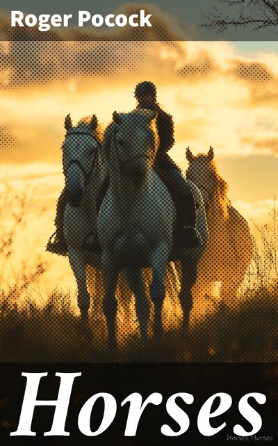 Horses, Roger Pocock