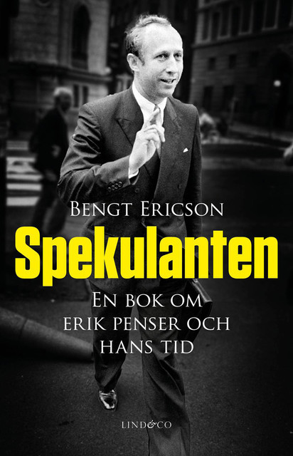 Spekulanten – En bok om Erik Penser och hans tid, Bengt Ericson