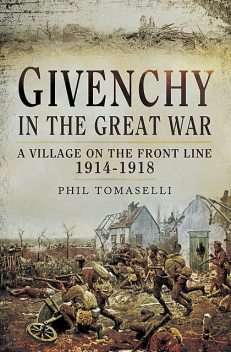 Givenchy in the Great War, Phil Tomaselli