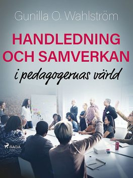 Handledning och samverkan i pedagogernas värld, Gunilla O. Wahlström