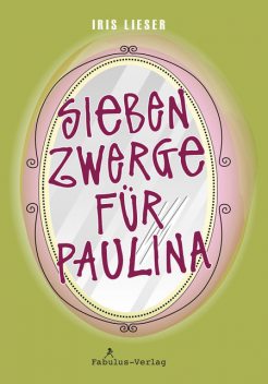 Sieben Zwerge für Paulina, Iris Lieser