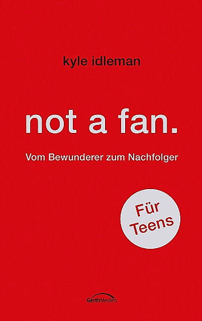 not a fan. Für Teens, Kyle Idleman