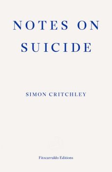 Notes on Suicide, Simon Critchley