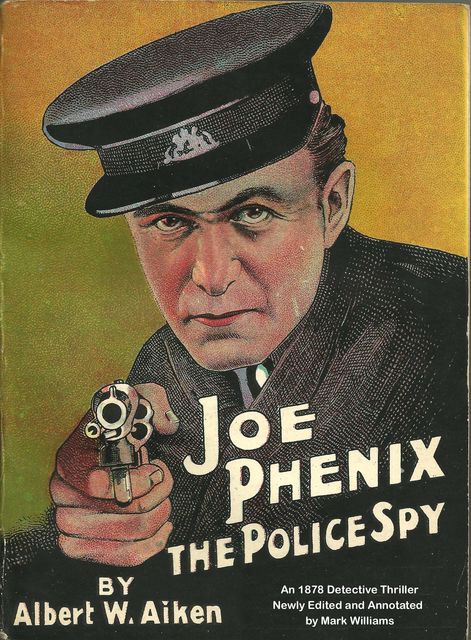 Joe Phenix; the Police Spy , Albert W.Aiken