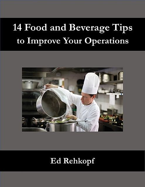 14 Food and Beverage Tips to Improve Your Operations, Ed Rehkopf