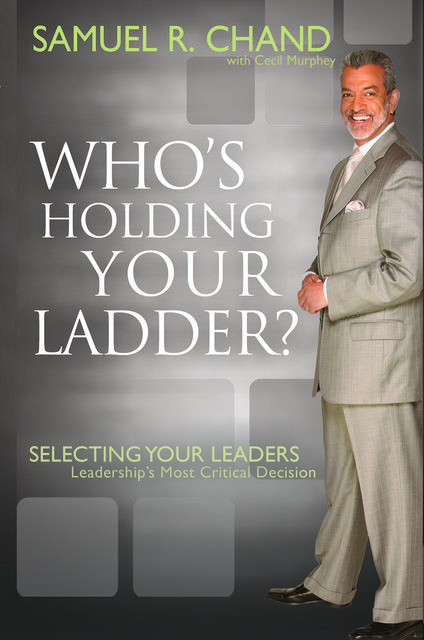 Who’s Holding Your Ladder?, Samuel Chand