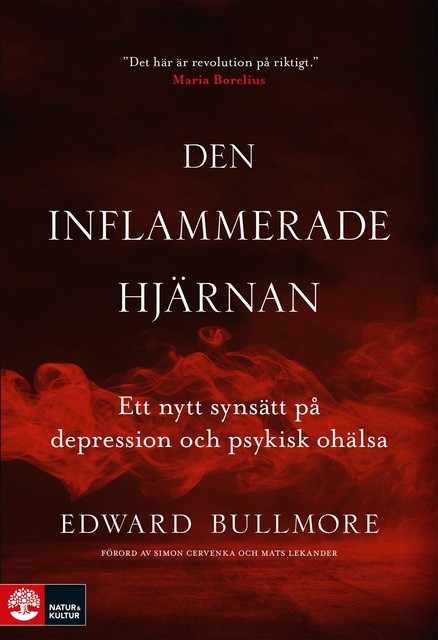 Den inflammerade hjärnan : ett nytt synsätt på depression och psykisk ohälsa, Edward Bullmore