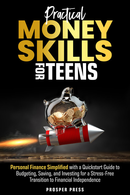 Practical Money Skills for Teens, Prosper Press