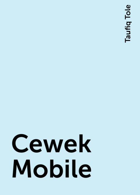 Cewek Mobile, Taufiq Tole