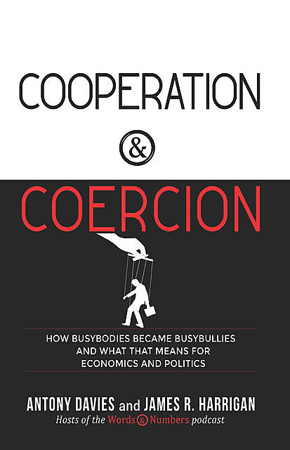Cooperation & Coercion, Antony Davies, James R Harrigan