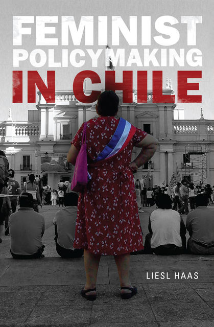 Feminist Policymaking in Chile, Liesl Haas