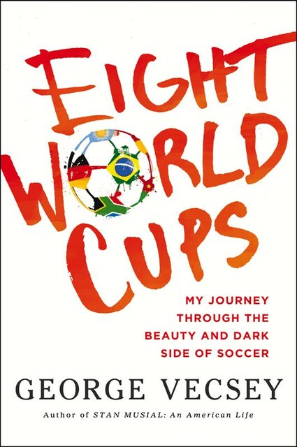 Eight World Cups, George Vecsey