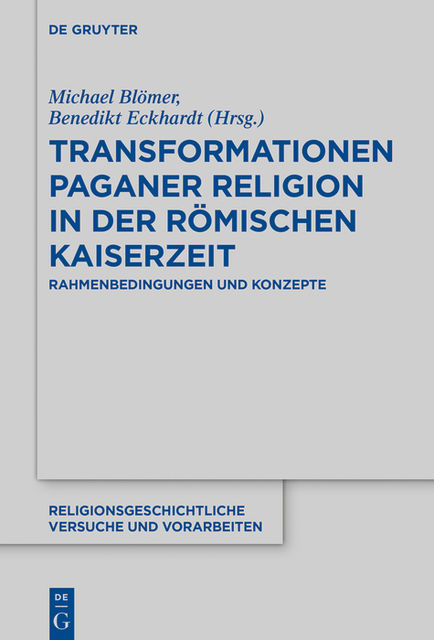 Transformationen paganer Religion in der römischen Kaiserzeit, Benedikt Eckhardt, Michael Blömer