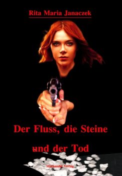 Der Fluss, die Steine und der Tod, Rita Maria Janaczek