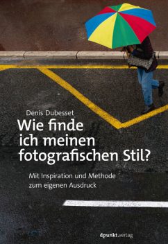 Wie finde ich meinen fotografischen Stil, Denis Dubesset