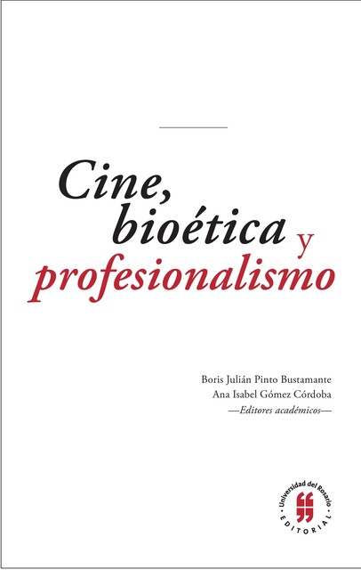 Cine, bioética y profesionalismo, Ana Isabel Gómez Córdoba, Boris Julián Pinto Bustamante
