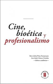 Cine, bioética y profesionalismo, Ana Isabel Gómez Córdoba, Boris Julián Pinto Bustamante