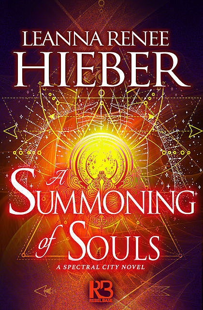 A Summoning of Souls, Leanna Renee Hieber