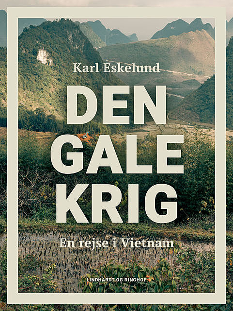 Den gale krig: en rejse i Vietnam, Karl Johannes Eskelund