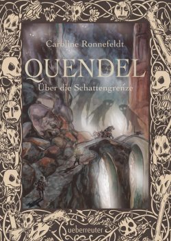Quendel – Über die Schattengrenze (Quendel, Bd. 3), Caroline Ronnefeldt