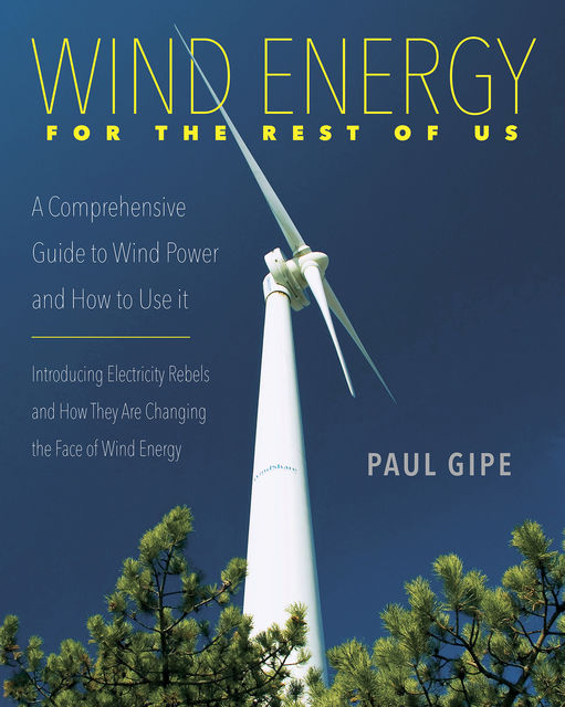 Wind Energy for the Rest of Us, Paul Gipe