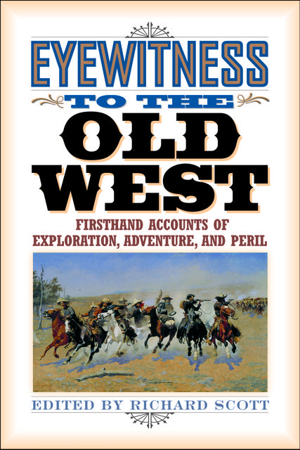 Eyewitness to the Old West, Richard Scott