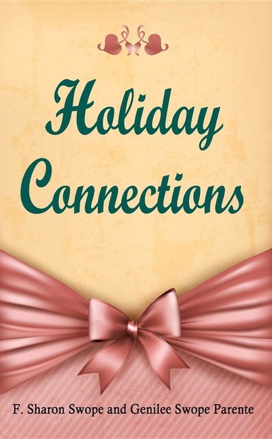 Holiday Connections, F. Sharon Swope, Genilee Swope Parente