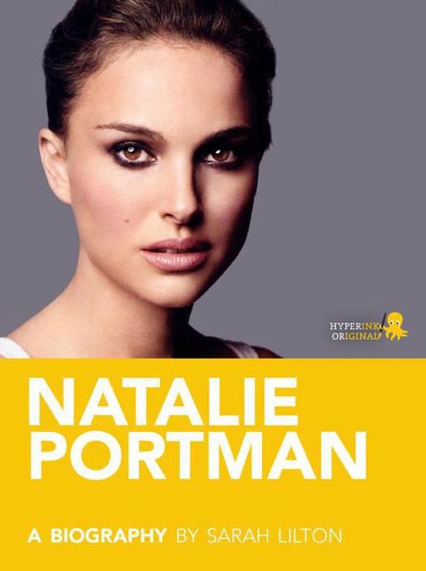 Natalie Portman: A Biography, Sarah Lilton