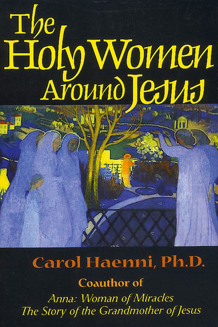 The Holy Women Around Jesus, Carol Haenni
