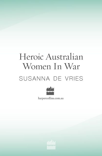 Heroic Australian Women In War, Susanna De Vries