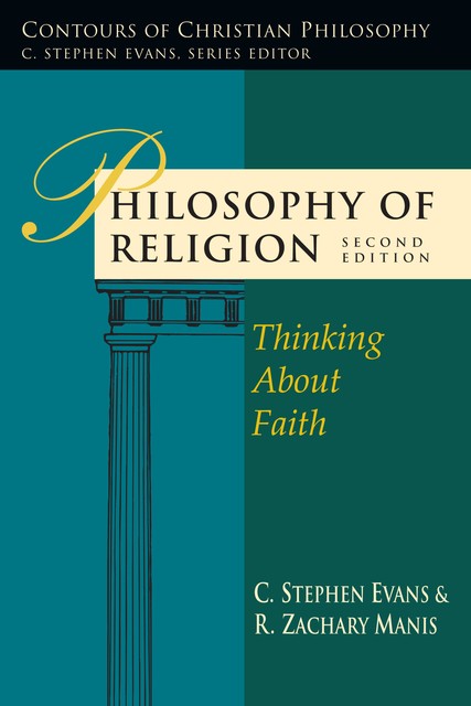 Philosophy of Religion, C. Stephen Evans, R. Zachary Manis