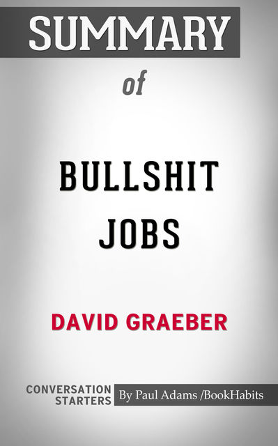 Summary of Bullshit Jobs: A Theory, Paul Adams