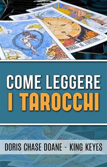 Come leggere i Tarocchi, Doris Chase Doane – King Keyes