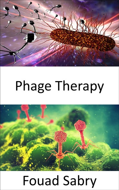Phage Therapy, Fouad Sabry