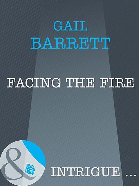 Facing the Fire, Gail Barrett