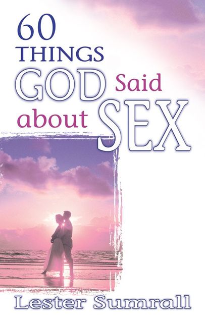 60 Things God Said About Sex, Lester Sumrall