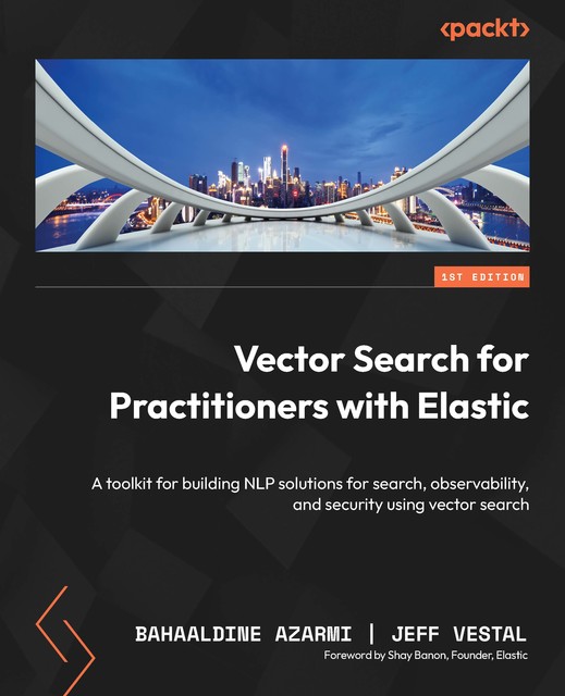 Vector Search for Practitioners with Elastic, Bahaaldine Azarmi, Jeff Vestal