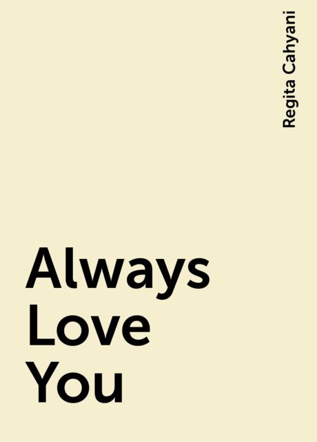 Always Love You, Regita Cahyani