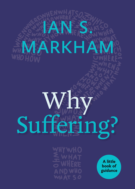 Why Suffering, Ian S. Markham