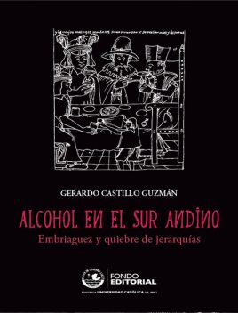 Alcohol en el sur andino, Gerardo Castillo