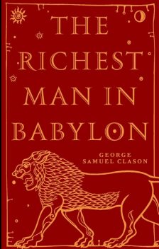 The Richest Man in Babylon, George Samuel Clason