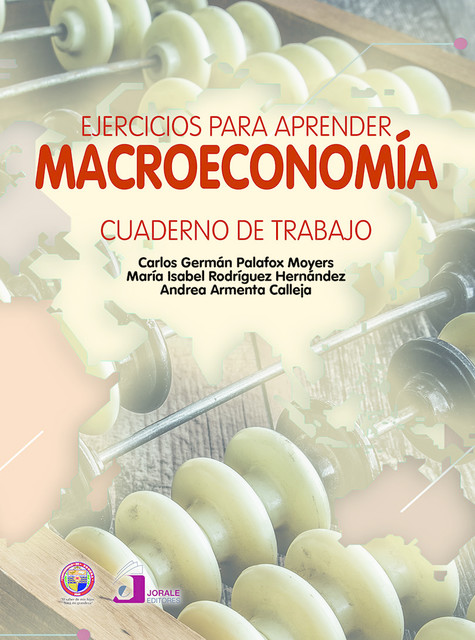 Ejercicios para aprender macroeconomía, Andrea Armenta Calleja, Carlos Germán Palafox Moyers, María Isabel Rodríguez Hernández