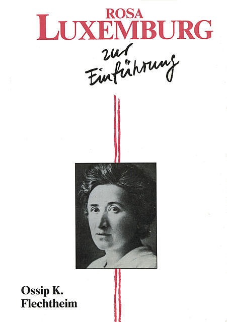 Rosa Luxemburg zur Einführung, Ossip K. Flechtheim