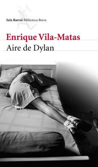 Aire De Dylan, Enrique Vila Matas