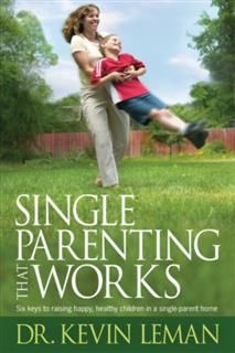 Single Parenting That Works, Kevin Leman