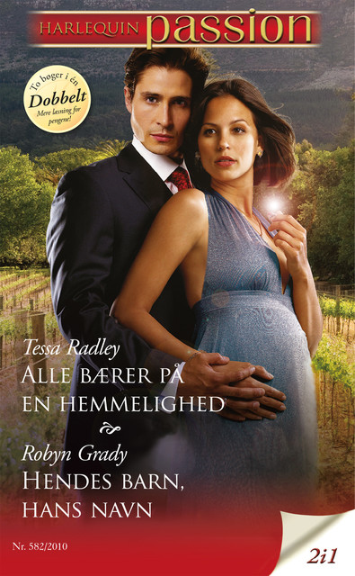 Alle bærer på en hemmelighed / Hendes barn, hans navn, Robyn Grady, Tessa Radley