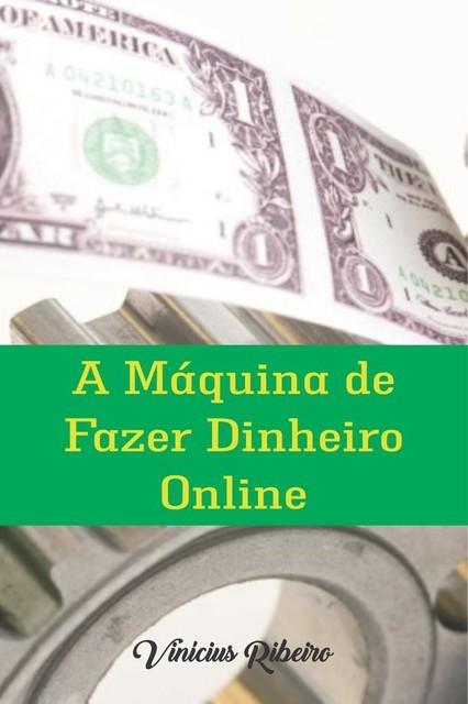 A Máquina de Fazer Dinheiro On line, Vinicius Ribeiro
