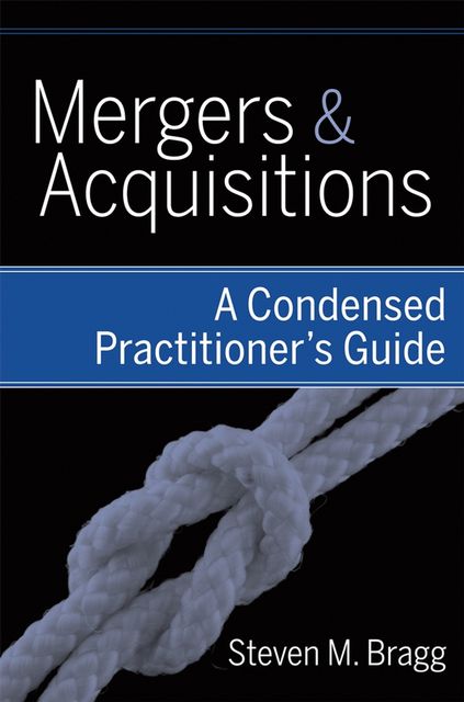 Mergers and Acquisitions, Steven M.Bragg