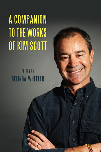 A Companion to the Works of Kim Scott, Belinda Wheeler